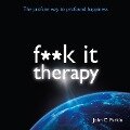 Fuck It Therapy - John C. Parkin