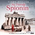 Die fremde Spionin (1) - Titus Müller