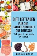 Diät Leitfaden für die Darmgesundheit Auf Deutsch/ Diet guide to gut health In German - Charlie Mason
