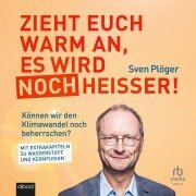 Zieht euch warm an, es wird noch heißer! - Sven Plöger, Andreas Schlumberger
