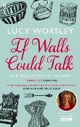 Cover-Bild zum Titel 'If Walls Could Talk' von 'Lucy Worsley'