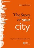 The story of your city - Greg Clark, Tim Moonen, Jake Nunley
