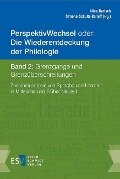 PerspektivWechsel oder: Die Wiederentdeckung der Philologie Band 2: Grenzgänge und Grenzüberschreitungen - 