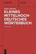 Kleines Mittelhochdeutsches Wörterbuch - Beate Hennig