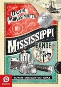 Die Mississippi-Bande - Davide Morosinotto