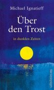 Cover-Bild zum Titel 'Über den Trost' von 'Michael Ignatieff'