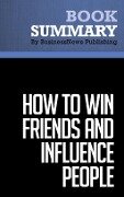 Summary: How to Win Friends and Influence People - Dale Carnegie - BusinessNews Publishing