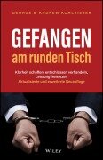 Cover-Bild zum Titel 'Gefangen am runden Tisch' von 'George Kohlrieser, Andrew Kohlrieser'