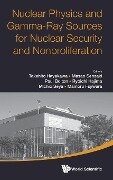 Nuclear Physics and Gamma-Ray Sources for Nuclear Security and Nonproliferation - 