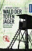 Wald der toten Jäger - Werner Schmitz