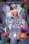 Twisted Fate, Band 1: Wenn Magie erwacht (Epische Romantasy von SPIEGEL-Bestsellerautorin Bianca Iosivoni) - Bianca Iosivoni