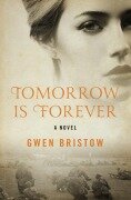 Cover-Bild zum Titel 'Tomorrow Is Forever' von 'Gwen Bristow'
