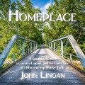 Homeplace Lib/E: A Southern Town, a Country Legend, and the Last Days of a Mountaintop Honky-Tonk - John Lingan