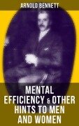 Cover-Bild zum Titel 'MENTAL EFFICIENCY & OTHER HINTS TO MEN AND WOMEN' von 'Arnold Bennett'