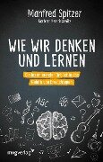 Wie wir denken und lernen - Manfred Spitzer, Norbert Herschkowitz