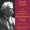 Mark Twain: Die Abenteuer und Fahrten des Huckleberry Finn - Mark Twain