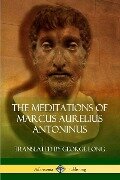 The Meditations of Marcus Aurelius Antoninus - Marcus Aurelius Antoninus