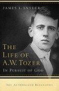 Life of A.W. Tozer - James L Snyder