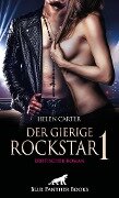 Der gierige Rockstar | Band 1 | Erotischer Roman - Helen Carter