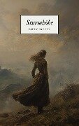 Sturmhöhe - Emily Brontës Meisterwerk - Emily Brontë, Klassiker der Weltgeschichte, Klassiker der Weltliteratur