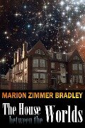 The House Between the Worlds - Marion Zimmer Bradley