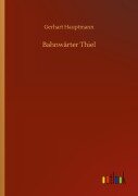 Bahnwärter Thiel - Gerhart Hauptmann