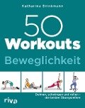 50 Workouts - Beweglichkeit - Katharina Brinkmann
