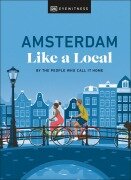 Cover-Bild zum Titel 'Amsterdam Like a Local' von 'Elysia Brenner, Nellie Huang, Michael Mordechay, DK Travel'