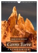 Magische Berge Patagoniens: Cerro Torre (Wandkalender 2026 DIN A4 hoch), CALVENDO Monatskalender - Frank Tschöpe