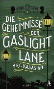 Die Geheimnisse der Gaslight Lane - M. R. C. Kasasian