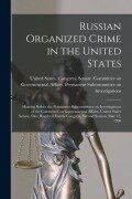 Cover-Bild zum Titel 'Russian Organized Crime in the United States: Hearing Before the Permanent Subcommittee on Investigations of the Committee on Governmental Affairs, Un' von ''