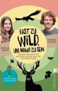 Cover-Bild zum Titel 'Fast zu wild, um wahr zu sein' von 'Norman Glatzer, Vanessa Braun'
