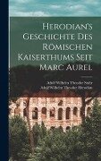 Herodian's Geschichte Des Römischen Kaiserthums Seit Marc Aurel - Adolf Wilhelm Theodor Stahr, Adolf Wilhelm Theodor Herodian
