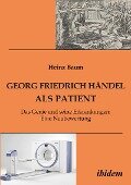Georg Friedrich Händel als Patient - Heinz Baum