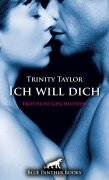 Cover-Bild zum Titel 'Ich will dich | Erotische Geschichten' von 'Trinity Taylor'