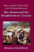 Der abenteuerliche Simplicissimus Teutsch (Großdruck) - Hans Jakob Christoffel von Grimmelshausen