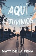 Aquí Estuvimos / We Were Here - Matt de la Peña