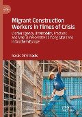 Migrant Construction Workers in Times of Crisis - Iraklis Dimitriadis