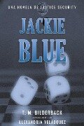 Jackie Blue - Una Novela De Justice Security - T. M. Bilderback