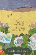 El Único Destino (the Only Road) - Alexandra Diaz