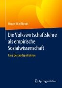 Die Volkswirtschaftslehre als empirische Sozialwissenschaft - Daniel Weißbrodt