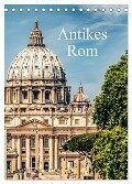 Antikes Rom (Tischkalender 2024 DIN A5 hoch), CALVENDO Monatskalender - Carmen Steiner Und Matthias Konrad