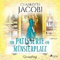 Die Patisserie am Münsterplatz ¿ Neuanfang - Charlotte Jacobi