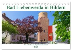 Bad Liebenwerda in Bildern (Tischkalender 2025 DIN A5 quer), CALVENDO Monatskalender - Birgit Harriette Seifert