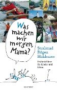 Was machen wir morgen, Mama? Stralsund, Rügen, Hiddensee - Birgit Vitense, Kirsten Schielke