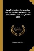 Geschichte Des Aufstandes Des Polnischen Volkes in Den Jahren 1830 Und 1831, Erster Band - Richard Otto Spazier