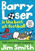 Barry Loser is the best at football NOT! - Jim Smith