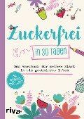 Zuckerfrei in 30 Tagen - Susanne Beinvogl