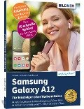 Cover-Bild zum Titel 'Samsung Galaxy A12 - Für Einsteiger ohne Vorkenntnisse' von 'Anja Schmid, Daniela Eichlseder'