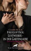 FreiLuftSex: Lustweiber - in der Gartenlaube | Erotische Geschichte - Claire Black